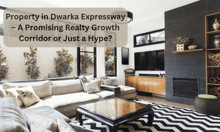 Property in Dwarka Expressway – A Promising Realty Growth Corridor or Just a Hype?