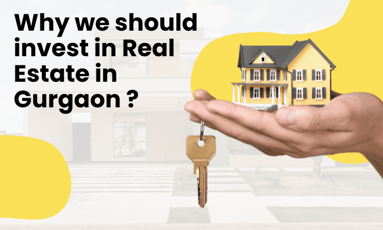 Why we should invest in Real Estate in Gurgaon ?